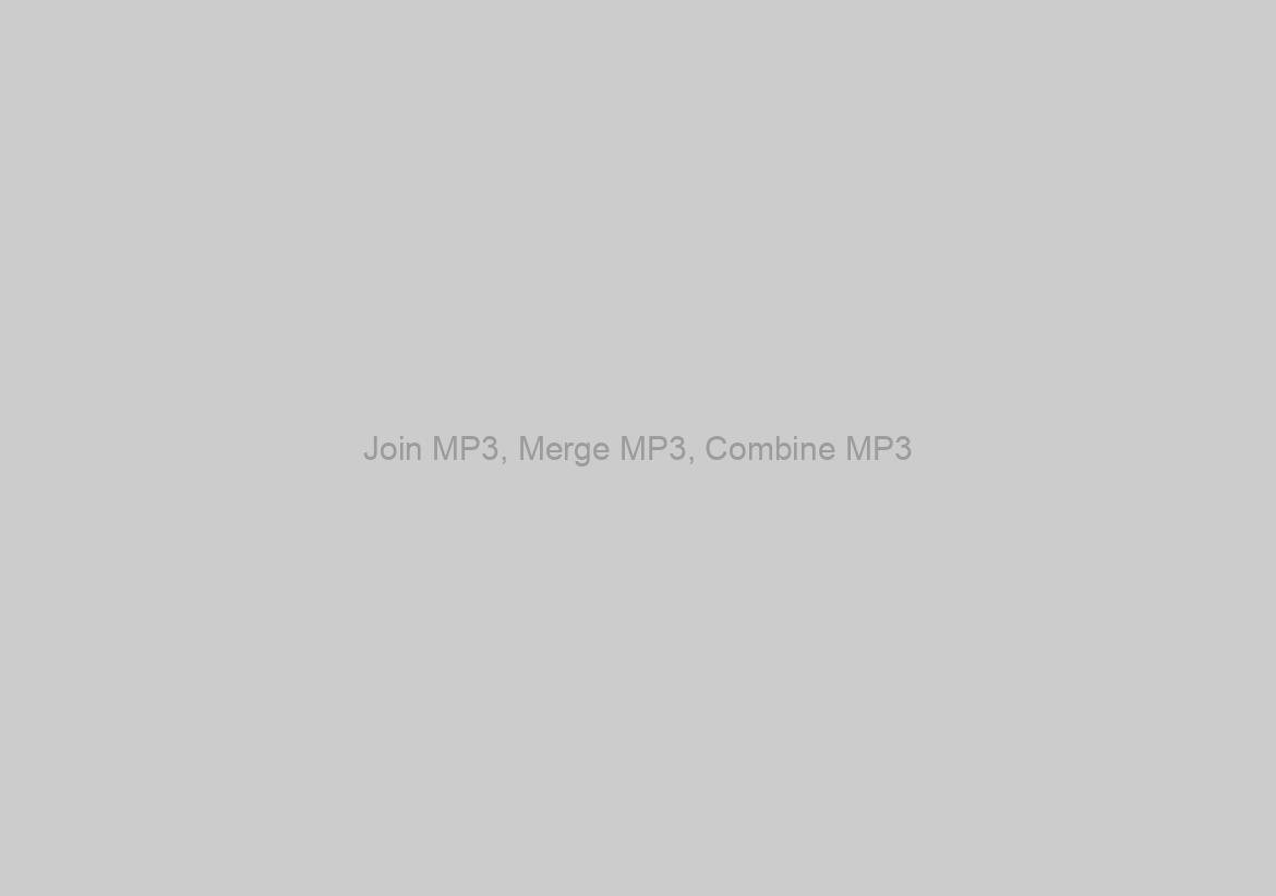 Join MP3, Merge MP3, Combine MP3